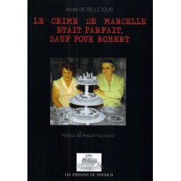 le crime de Marcelle était parfait sauf pour Robert le crime de Marcelle était parfait sauf pour Robert